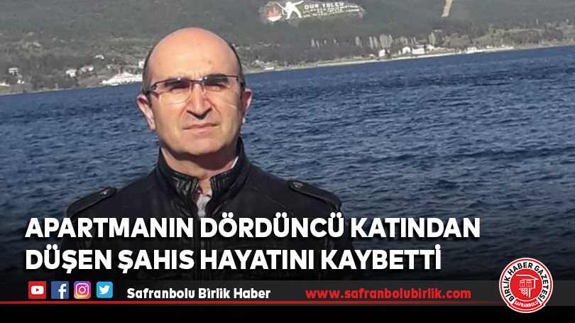 Apartmanın dördüncü katından düşen şahıs hayatını kaybetti