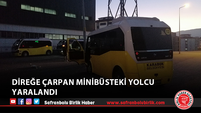 Direğe çarpan minibüsteki yolcu yaraladı