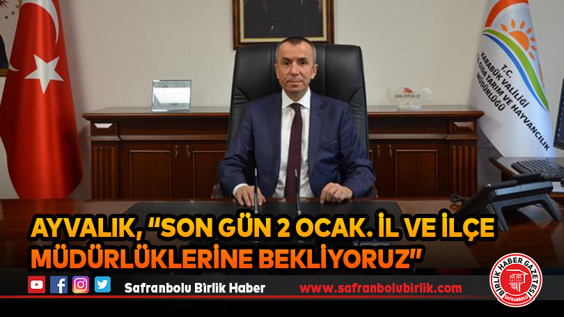 Ayvalık, “Son gün 2 Ocak. İl ve İlçe Müdürlüklerine bekliyoruz”