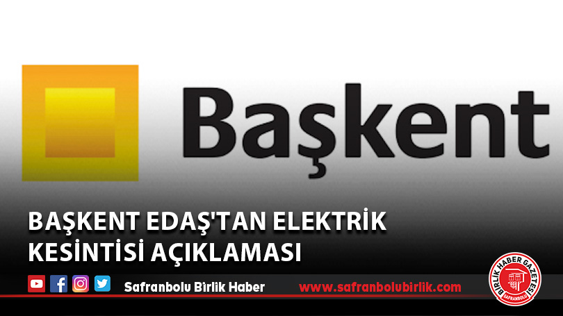 Başkent EDAŞ’tan elektrik kesintisi açıklaması