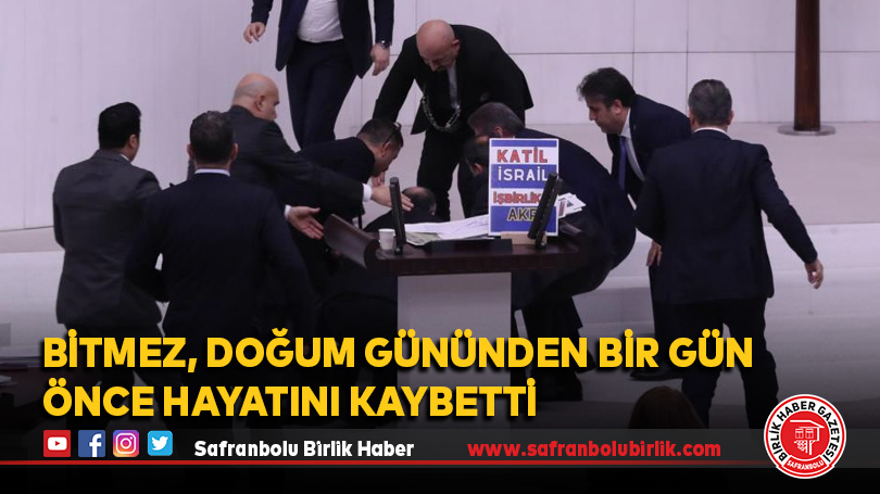 Bitmez, doğum gününden bir gün önce hayatını kaybetti