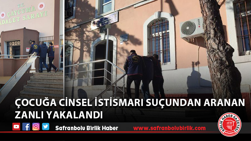 Çocuğa cinsel istismarı suçundan aranan zanlı yakalandı