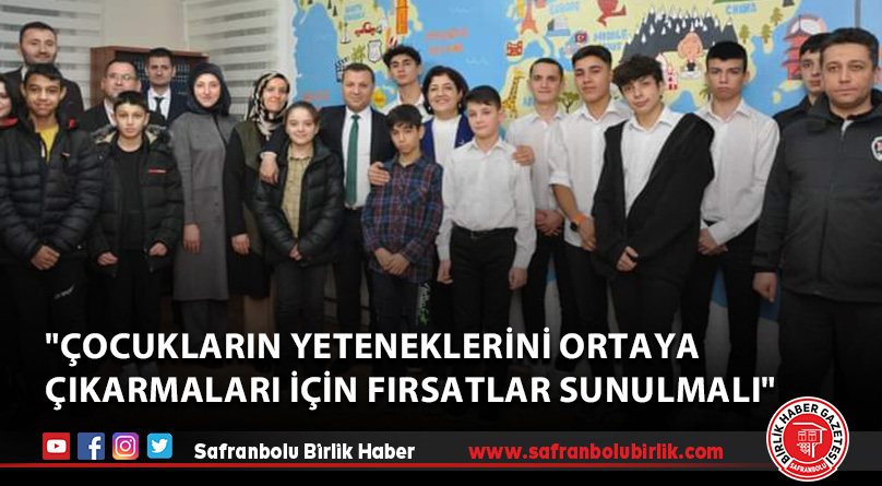 “Çocukların yeteneklerini ortaya çıkarmaları için fırsatlar sunulmalı”