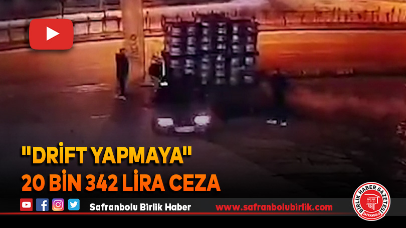 “Drift yapmaya” 20 bin 342 lira ceza