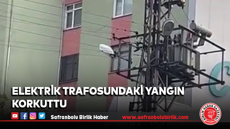 Elektrik trafosundaki yangın korkuttu