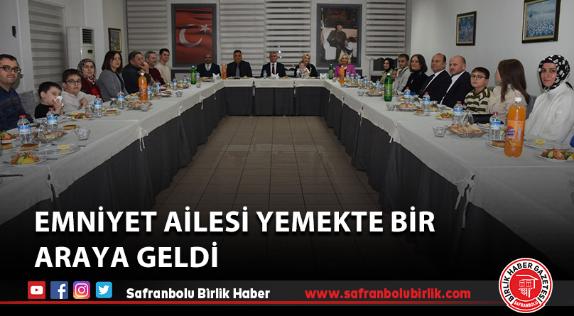 Emniyet Ailesi yemekte bir araya geldi