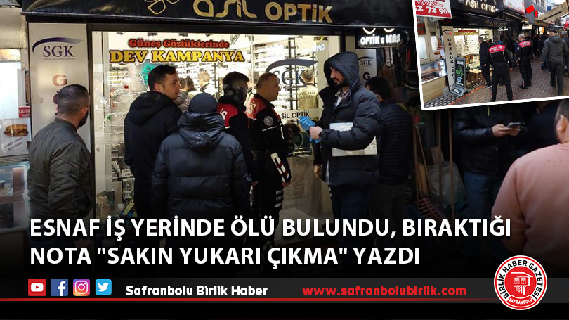 Esnaf iş yerinde ölü bulundu, bıraktığı nota “Sakın yukarı çıkma” yazdı