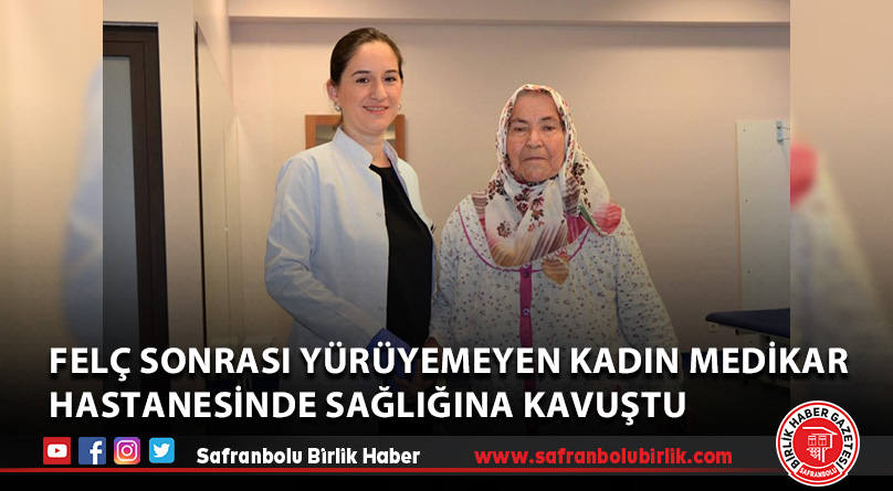Felç sonrası yürüyemeyen kadın Medikar Hastanesinde sağlığına kavuştu