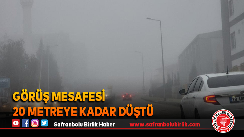 Görüş mesafesi 20 metreye kadar düştü