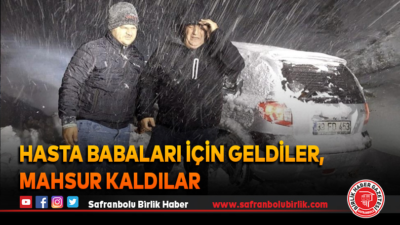 Hasta babaları için geldiler, mahsur kaldılar