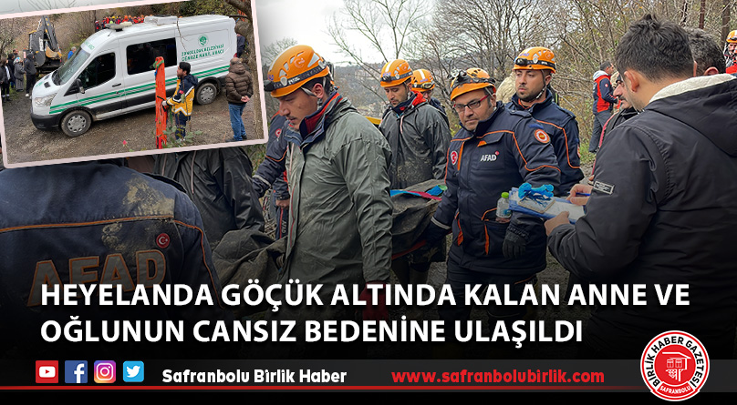 Heyelanda göçük altında kalan anne ve oğlunun cansız bedenine ulaşıldı
