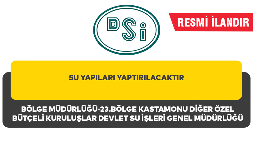 SU YAPILARI YAPTIRILACAKTIR