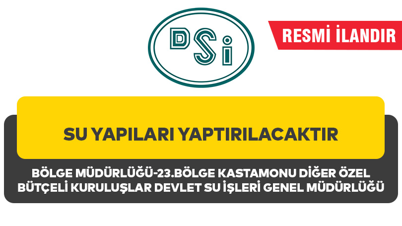 SU YAPILARI YAPTIRILACAKTIR