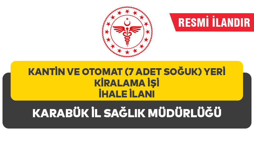 KANTİN VE OTOMAT (7 ADET SOĞUK) YERİ KİRALAMA İŞİİHALE İLANI