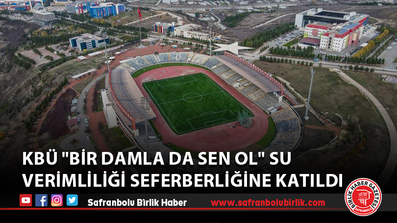 KBÜ “Bir Damla da Sen Ol” su verimliliği seferberliğine katıldı