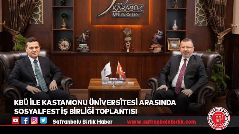 KBÜ ile Kastamonu Üniversitesi arasında SOSYALFEST iş birliği toplantısı