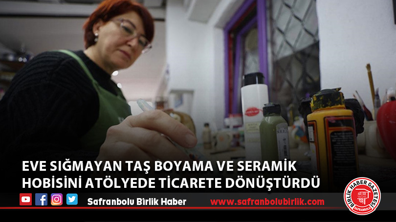 Kadın girişimci, eve sığmayan taş boyama ve seramik hobisini atölyede ticarete dönüştürdü