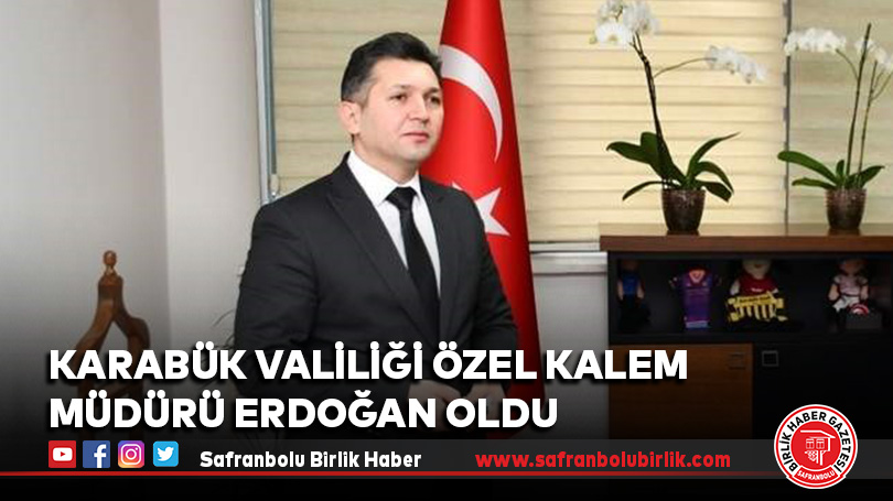 Karabük Valiliği Özel Kalem Müdürü Erdoğan oldu