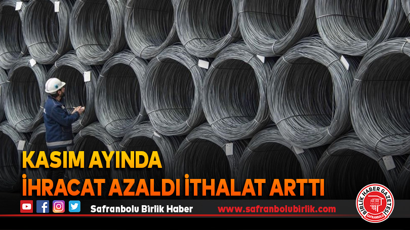 Kasım ayında ihracat azaldı ithalat arttı