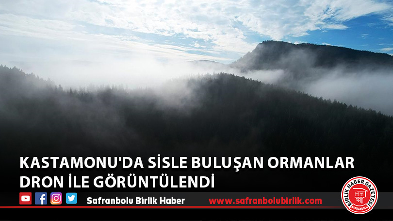 Kastamonu’da sisle buluşan ormanlar dron ile görüntülendi