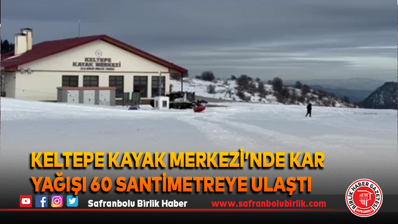 Keltepe Kayak Merkezi’nde kar yağışı 60 santimetreye ulaştı