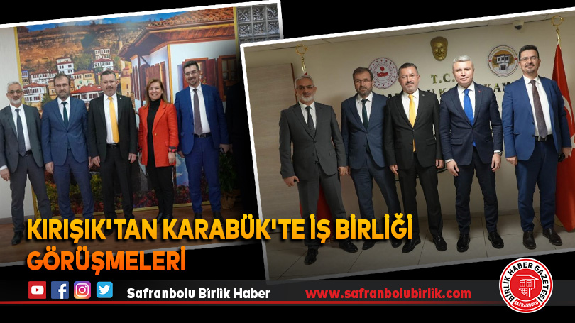 Kırışık’tan Karabük’te iş birliği görüşmeleri