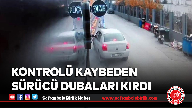 Kontrolü kaybeden sürücü dubaları kırdı