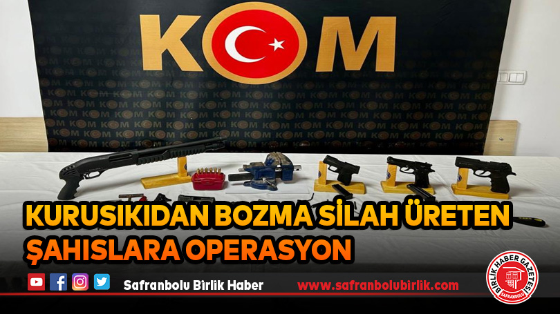 Kurusıkıdan bozma silah üreten şahıslara operasyon