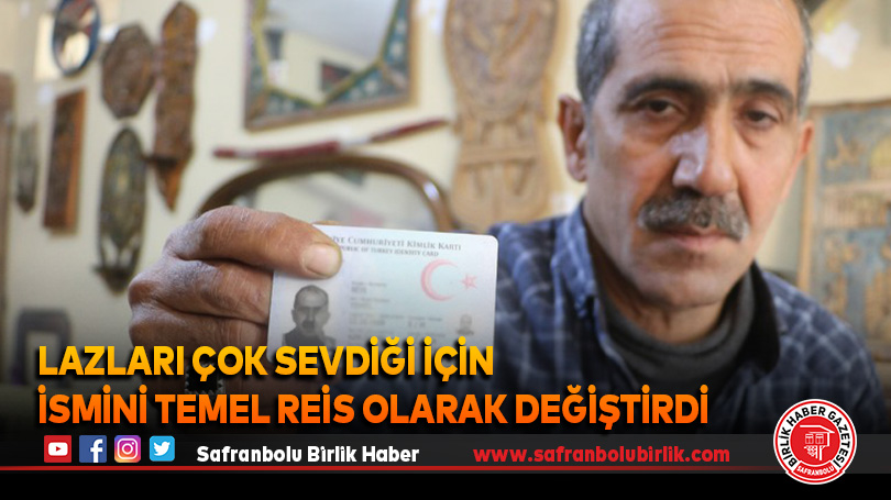 Lazları çok sevdiği için ismini Temel Reis olarak değiştirdi