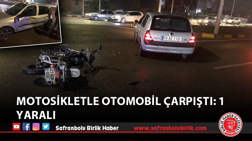 Motosikletle otomobil çarpıştı: 1 yaralı