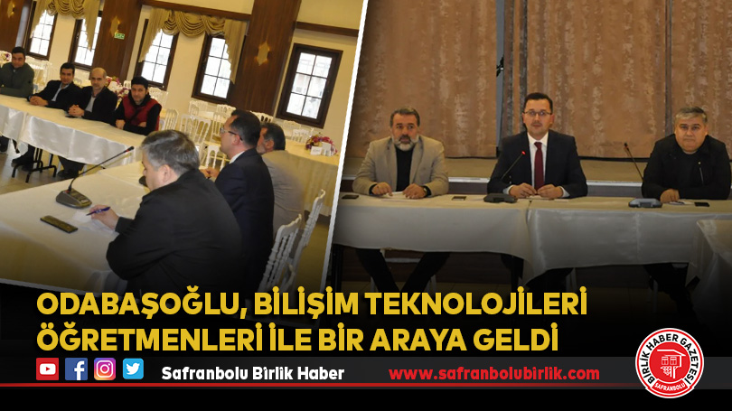 Odabaşoğlu, Bilişim Teknolojileri Öğretmenleri İle Bir Araya Geldi