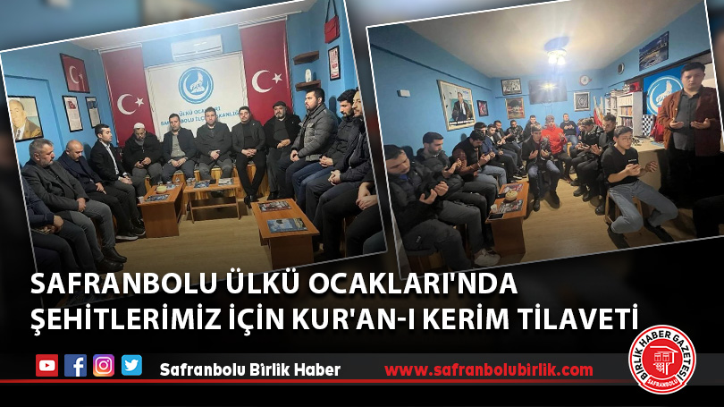 Safranbolu Ülkü Ocakları’nda şehitlerimiz için Kur’an-ı Kerim tilaveti
