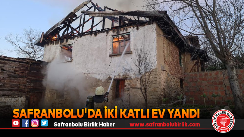 Safranbolu’da iki katlı ev yandı