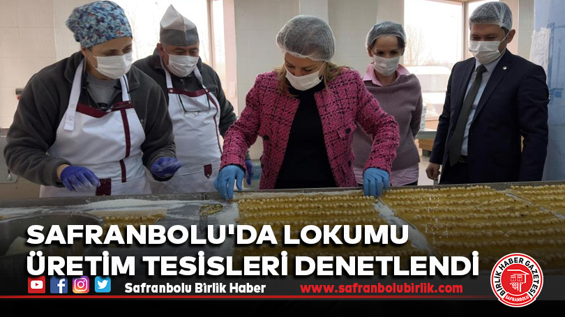 Safranbolu’da lokumu üretim tesisleri denetlendi