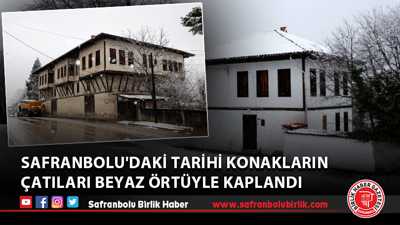 Safranbolu’daki tarihi konakların çatıları beyaz örtüyle kaplandı