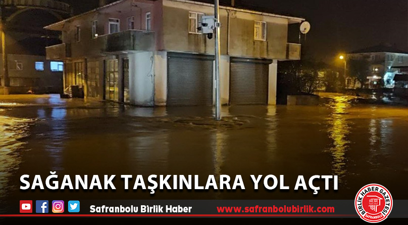 Sağanak taşkınlara yol açtı