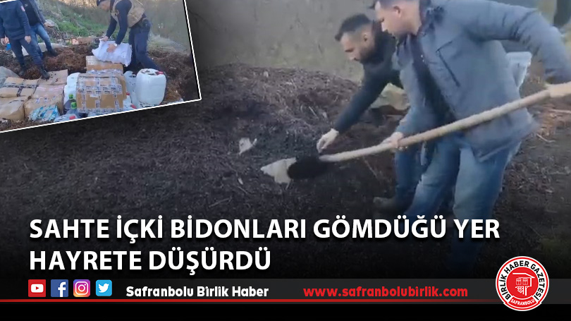 Sahte içki bidonları gömdüğü yer hayrete düşürdü