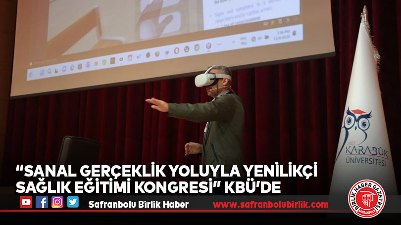 “Sanal Gerçeklik Yoluyla Yenilikçi Sağlık Eğitimi Kongresi” KBÜ’de