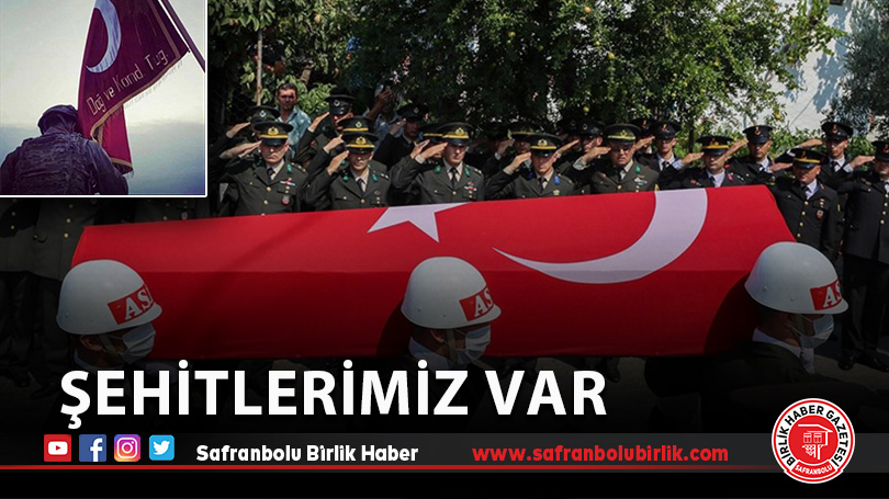 Şehitlerimiz var