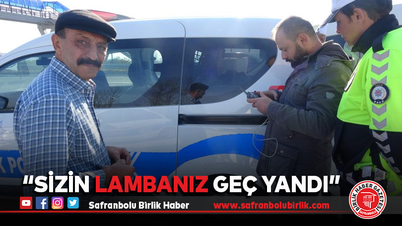 “Sizin lambanız geç yandı”