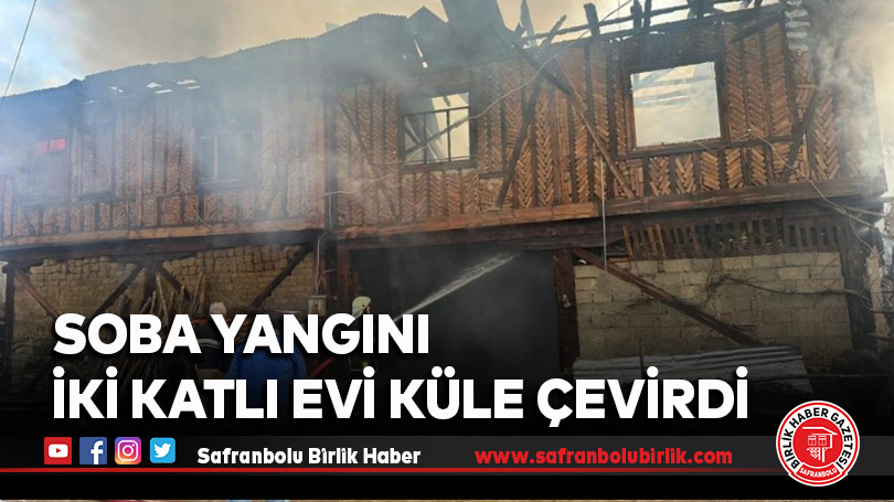 Soba yangını iki katlı evi küle çevirdi