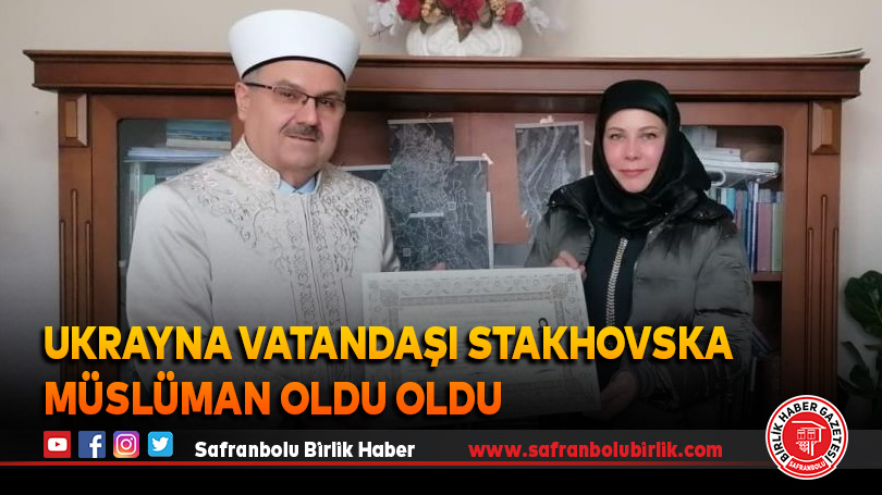 Ukrayna vatandaşı Stakhovska Müslüman oldu oldu