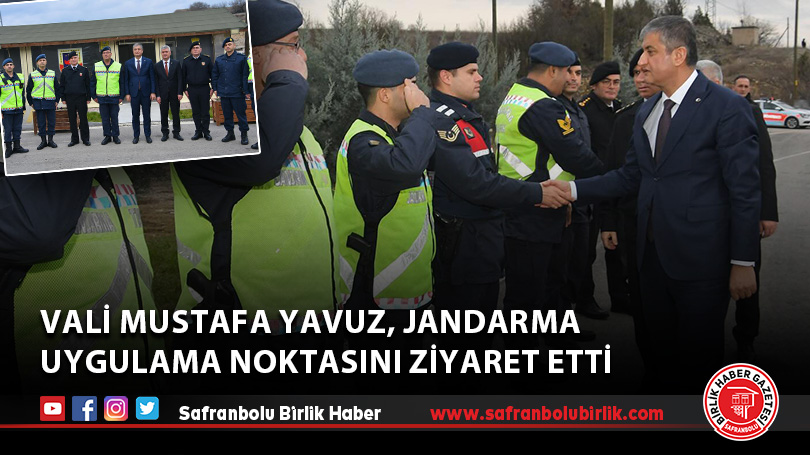 Vali Mustafa Yavuz, Jandarma Uygulama Noktasını Ziyaret Etti