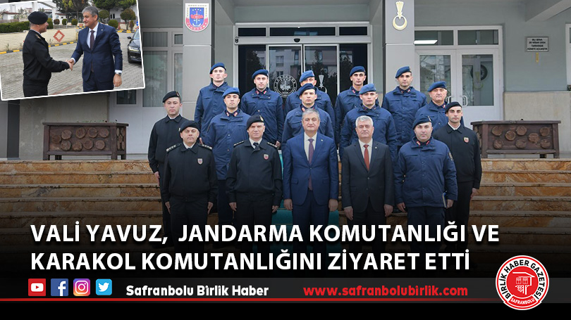 Vali Yavuz,  İl Jandarma Komutanlığı ve  İlçe Jandarma Karakol Komutanlığını Ziyaret Etti