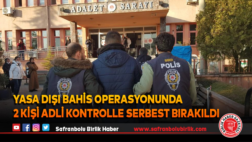 Yasa dışı bahis operasyonunda 2 kişi adli kontrolle serbest bırakıldı