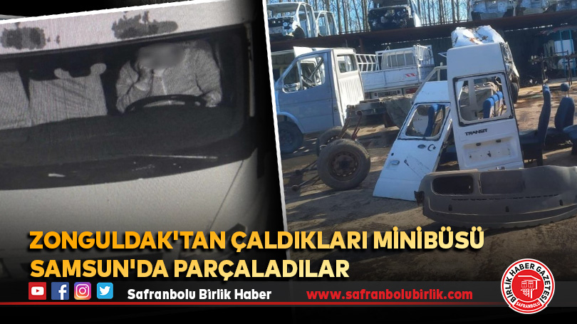 Zonguldak’tan çaldıkları minibüsü Samsun’da parçaladılar