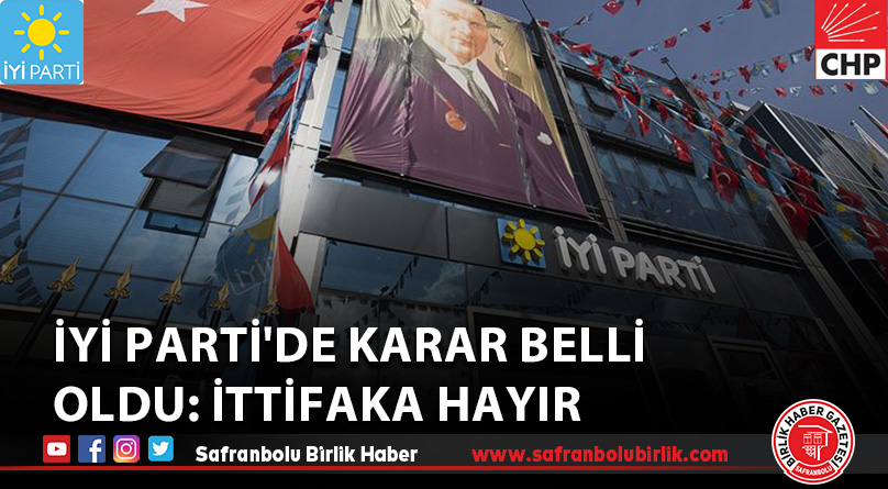 İYİ Parti’de Karar Belli Oldu : İTTİFAKA HAYIR