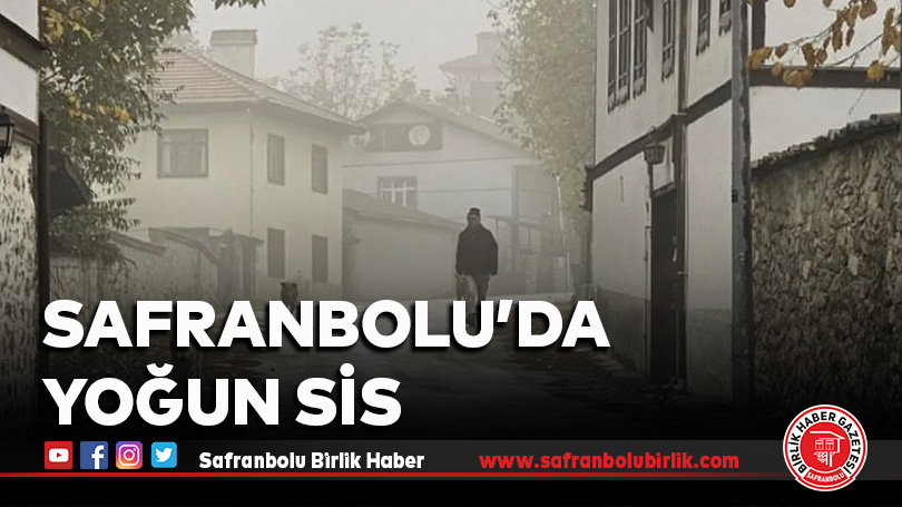 Safranbolu’da yoğun sis