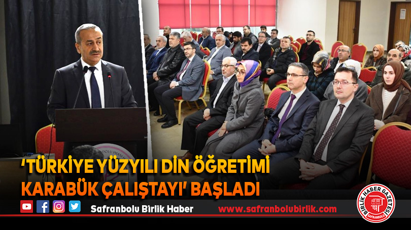 ‘Türkiye Yüzyılı Din Öğretimi Karabük Çalıştayı’ başladı