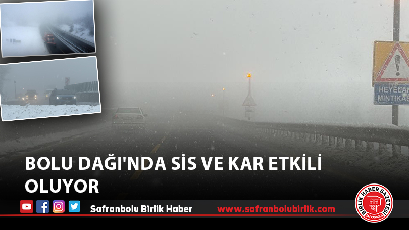 Bolu Dağı’nda sis ve kar etkili oluyor